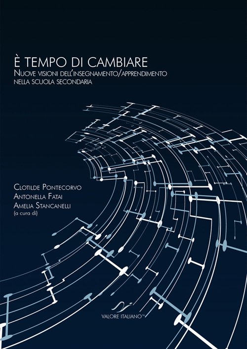 È tempo di cambiare. Nuove visioni dell'insegnamento. Apprendimento nella scuola …