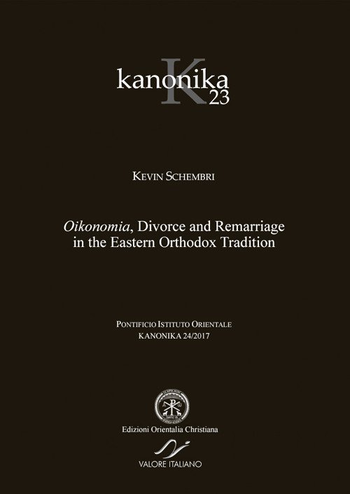 Kanonica. Vol. 23: Oikonomia, divorce and remarriage in the eastern …