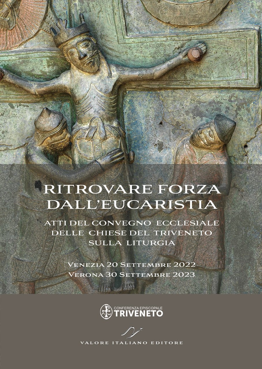 Ritrovare forza dall'Eucaristia. Atti del Convegno ecclesiale delle Chiese del …