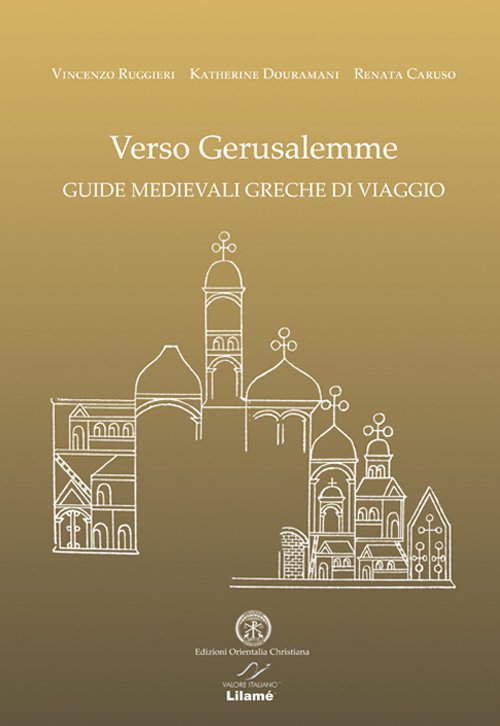 Verso Gerusalemme. Guide medievali greche di viaggio