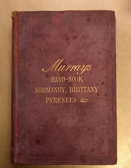 A HANDBOOK FOR TRAVELLERS IN FRANCE. Part I, containing Artois, …