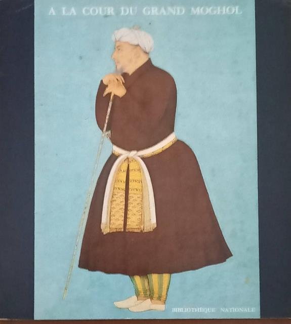 A LA COUR DU GRAND MOGHOL. Catalogo della mostra. Galerie …