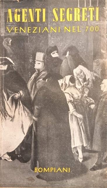 AGENTI SEGRETI VENEZIANI NEL '700. (1705-1797).