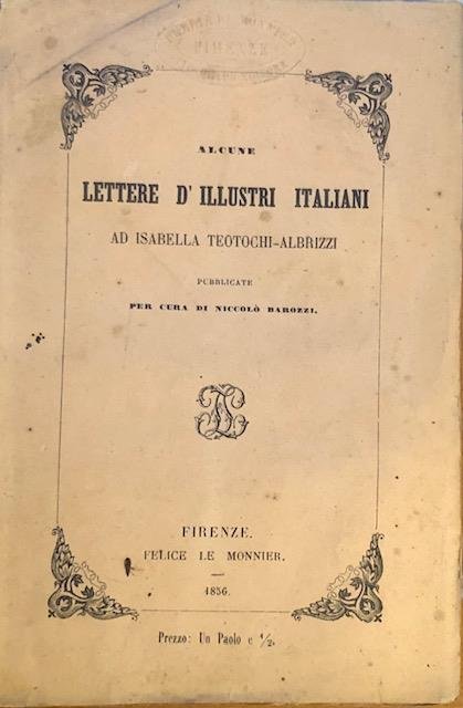 ALCUNE LETTERE D'ILLUSTRI ITALIANI AD ISABELLA TEOTOCHI - ALBRIZZI.