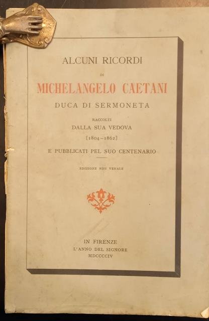 ALCUNI RICORDI DI MICHELANGELO CAETANI, DUCA DI SERMONETA, RACCOLTI DALLA …