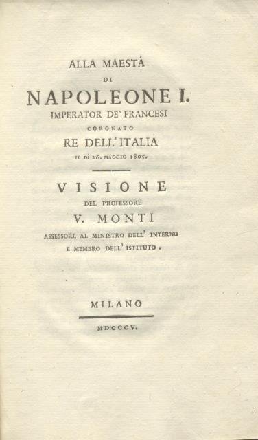 Alla Maestà di Napoleone I Imperator de' Francesi incoronato re …