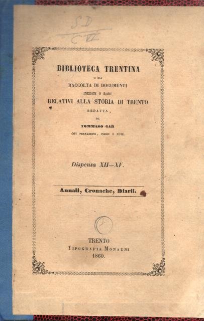 ANNALI DEL PRINCIPATO ECCLESIASTICO DI TRENTO DAL 1022 AL 1540. …