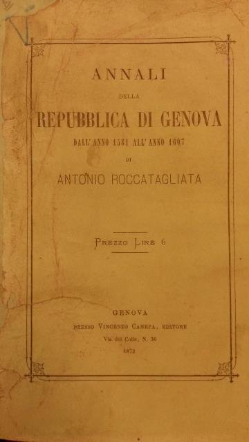 ANNALI DELLA REPUBBLICA DI GENOVA DALL'ANNO 1581 ALL'ANNO 1607.