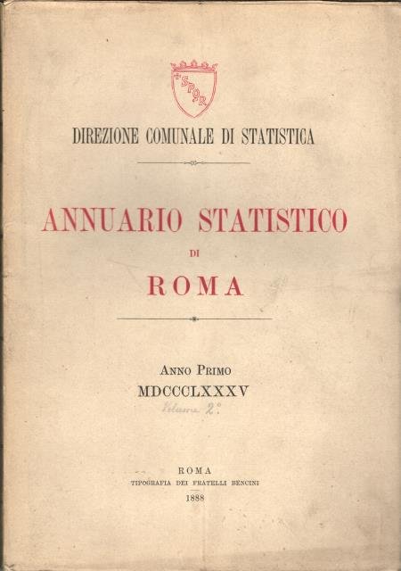ANNUARIO STATISTICO DI ROMA. Anno I, 1885 [unico pubblicato].
