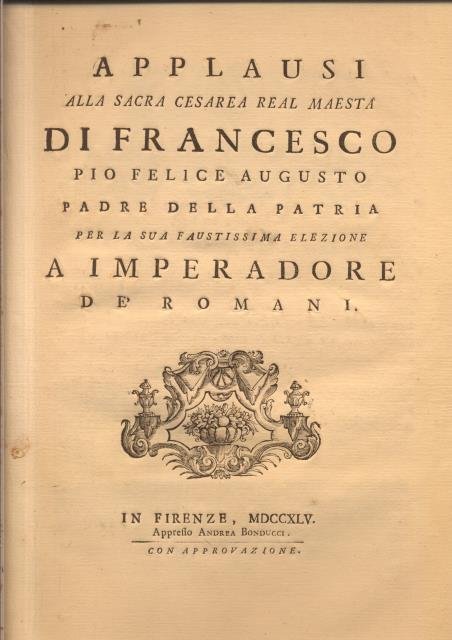 APPLAUSI ALLA SACRA CESAREA REAL MAESTA' DI FRANCESCO PIO FELICE …