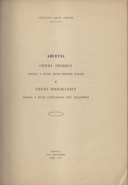 ARCEVIA. Cenni storici sopra i monumenti sacri e cenni biografici …
