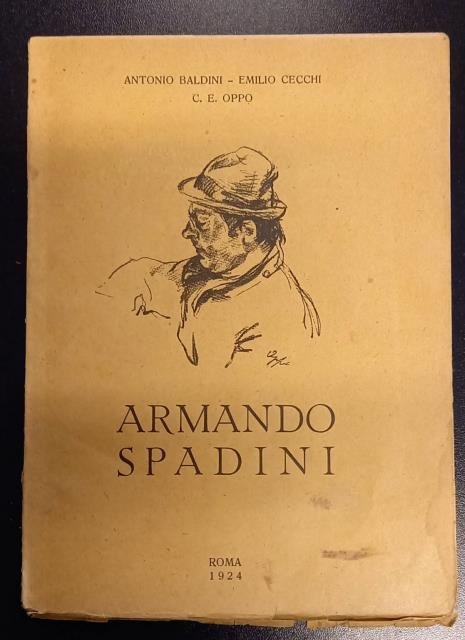 ARMANDO SPADINI. Con una lettera di Ardengo Soffici, un sommario …