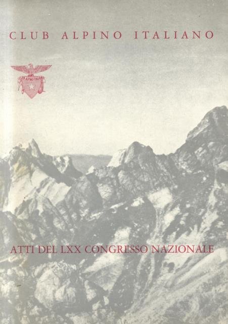 ATTI DEL LXX CONGRESSO NAZIONALE DEL CLUB ALPINO ITALIANO TENUTOSI …