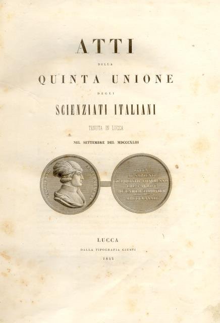 ATTI DELLA QUINTA RIUNIONE DEGLI SCIENZIATI ITALIANI. Tenuta in Lucca …