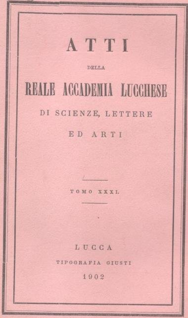 Atti della Reale Accademia Lucchese di Scienze, Lettere ed Arti. …