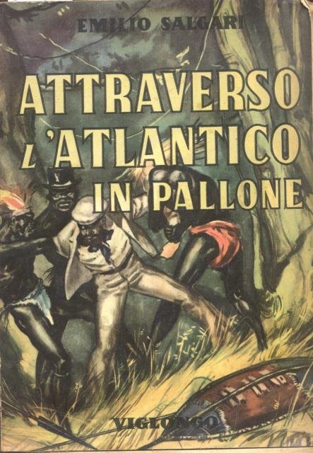 ATTRAVERSO L'ATLANTICO IN PALLONE. Romanzo d'avventure.