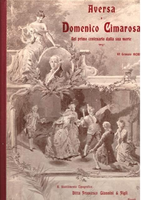 AVERSA A DOMENICO CIMAROSA. Nel primo centenario dalla sua morte, 11 Gennaio 1901.