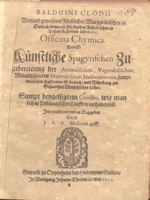 BALDUINI CLODII OFFICINA CHYMICA. Das ist: Künstliche Spagyrischen Zuzubereitung der …