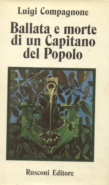 BALLATA E MORTE DI UN CAPITANO DEL POPOLO. Romanzo.