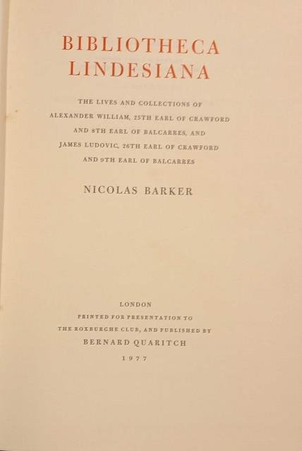 BIBLIOTHECA LINDESIANA. The Lives and Collections of Alexander William, 25th …