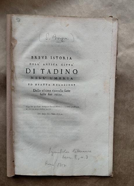 BREVE ISTORIA DELL'ANTICA CITTA' DI TADINO NELL'UMBRIA. Ed esatta relazione …