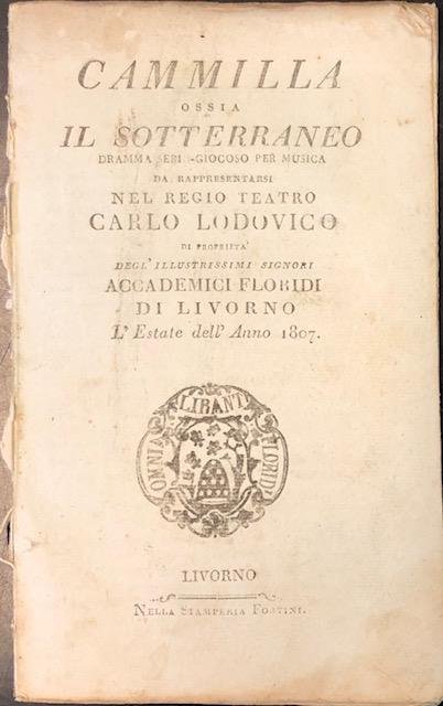 CAMMILLA OSSIA IL SOTTERRANEO (1799). Dramma serio giocoso per musica …