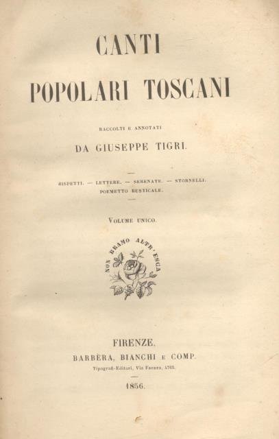 CANTI POPOLARI TOSCANI. Raccolti e annotati. Sonetti, lettere, serenate, stornelli, …