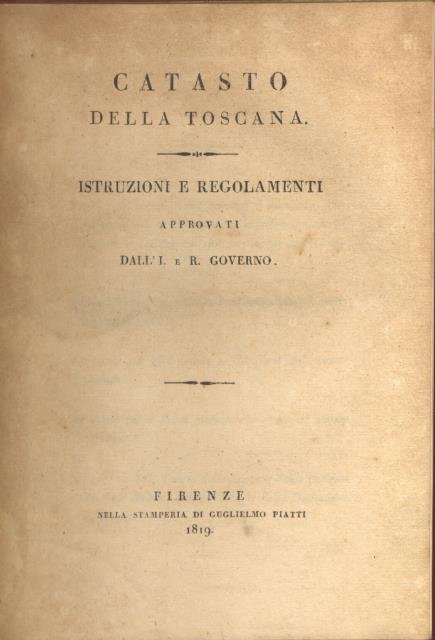 CATASTO DELLA TOSCANA. Istruzioni e Regolamenti approvati dall'I. e R. …