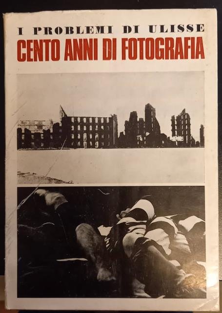 CENTO ANNI DI FOTOGRAFIA. Fascicolo monotematico de "I Problemi di Ulisse", anno XX, n°9, novembre 1967.