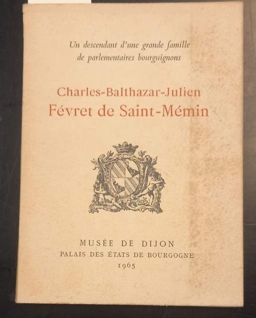 CHARLES BALTHAZAR JULIEN FEVRET DE SAINT MEMIN. Artiste, archéologue, conservateur …