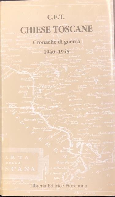 CHIESE TOSCANE. Cronache di guerra 1940-1945.