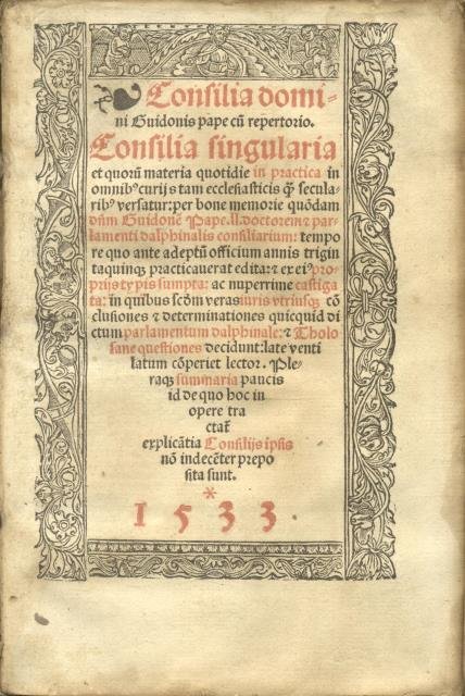 CONSILIA DOMINI GUIDONIS PAPE CUM REPERTORIO. Consilia singularia et quorum …