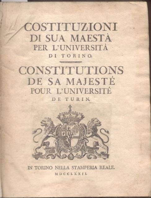 COSTITUZIONI DI SUA MAESTA' PER L'UNIVERSITA' DI TORINO. Constitutions de …