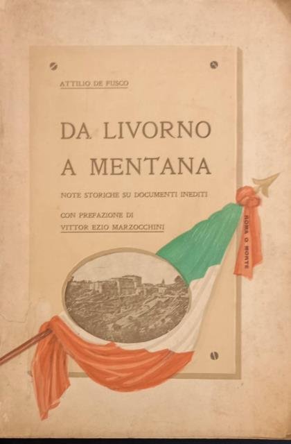 DA LIVORNO A MENTANA. Note storiche su documenti inediti. Con …