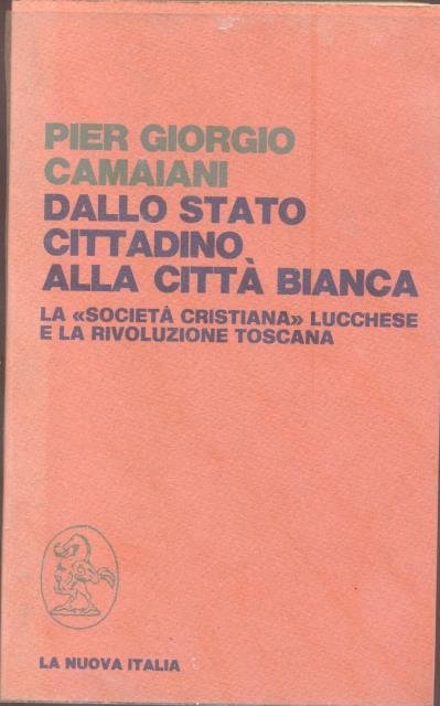 DALLO STATO CITTADINO ALLA CITTÀ BIANCA. La "Società cristiana" lucchese …