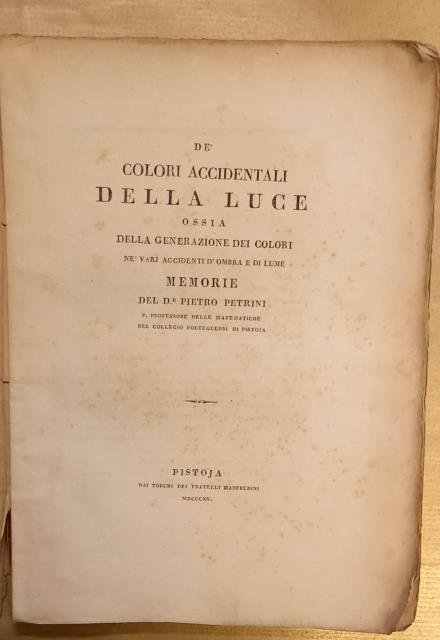 DE' COLORI ACCIDENTALI DELLA LUCE. Ossia Della generazione dei colori …