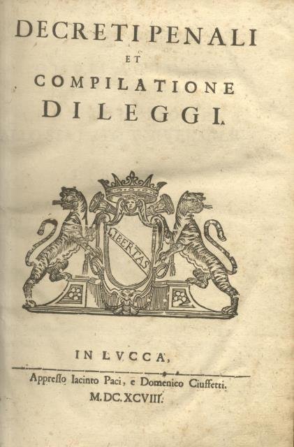 DECRETI PENALI ET COMPILATIONE DI LEGGI. Con l'Additione allo Statuto …