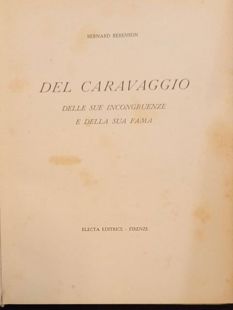 DEL CARAVAGGIO. Delle sue incongruenze e della sua fama.