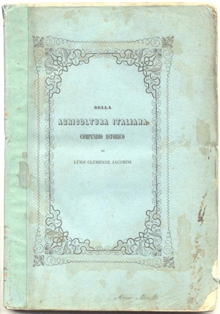 DELLA AGRICOLTURA ITALIANA. Compendio storico preceduto da un cenno dell'antica …