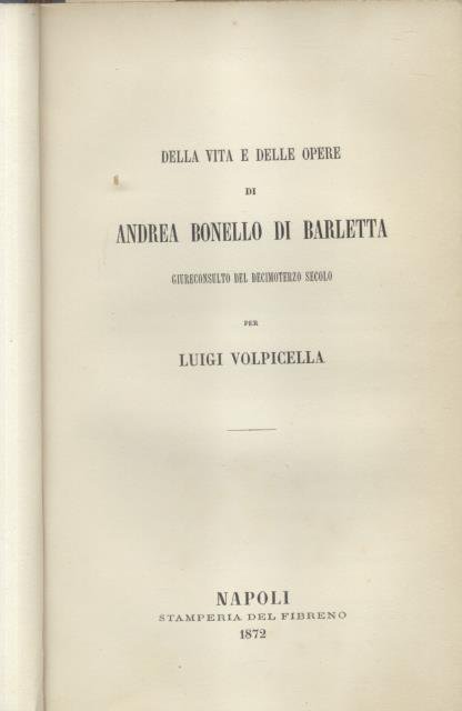 DELLA VITA E DELLE OPERE DI ANDREA BONELLO DI BARLETTA. …