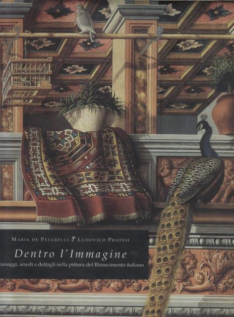 DENTRO L'IMMAGINE. Paesaggi, arredi e dettagli nella pittura del Rinascimento …