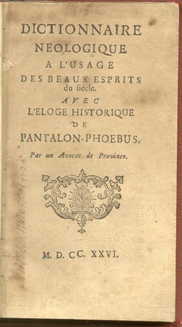 DICTIONNAIRE NEOLOGIQUE. A l'usage des beaux-esprits du siècle. Avec l'éloge …