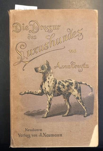 DIE DRESSUR DES LUXUSHUNDES. Mit vielen Abbildungen von Alfred Stöcke.