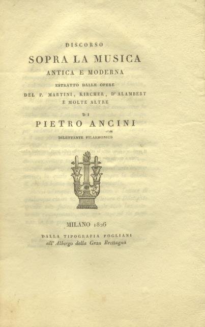 DISCORSO SOPRA LA MUSICA ANTICA E MODERNA. Estratto dalle opere …