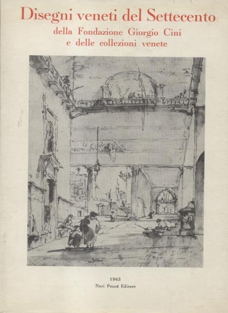 DISEGNI VENETI DEL SETTECENTO DELLA FONDAZIONE GIORGIO CINI E DELLE …