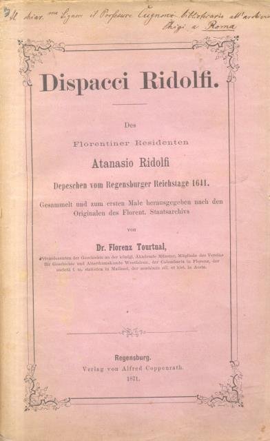 DISPACCI RIDOLFI. Des Florentiner Residenten Atanasio Ridolfi Depeschen vom Regensburger …