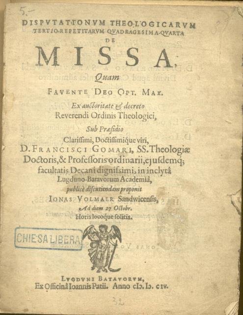 DISPUTATIONUM THEOLOGICARUM TERTIO-REPETITARUM QUADRAGESIMA-QUARTA DE MISSA, QUAM FAVENTE DEO OPT. …