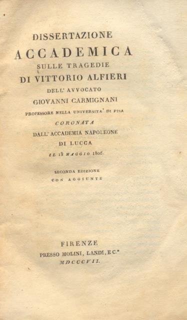 DISSERTAZIONE ACCADEMICA SULLE TRAGEDIE DI VITTORIO ALFIERI DA ASTI. Coronata dall'Accademia Napoleone il dì 18 maggio 1806.