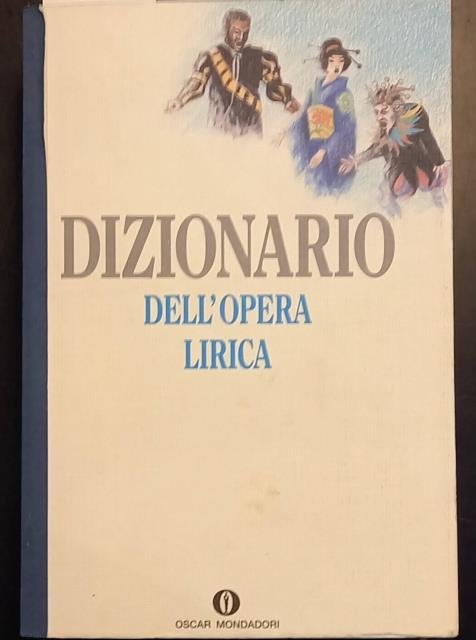 DIZIONARIO DELL'OPERA LIRICA. Nuova edizione.
