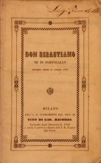DON SEBASTIANO RE DEL PORTOGALLO (1843). Dramma serio in cinque …